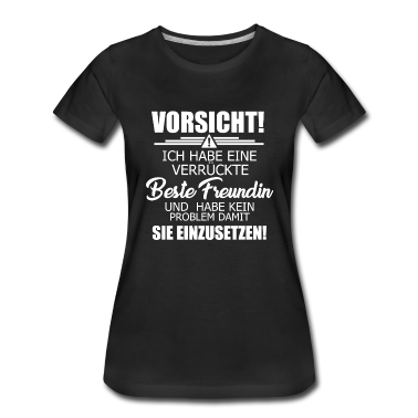Beste Freunde Geschenke T-Shirt - Vorsicht Freundin Sprüche Freundschaft Geschenk