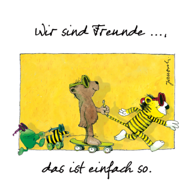 Motiv Janoschs 'Wir sind Freunde, das ist einfach so.'