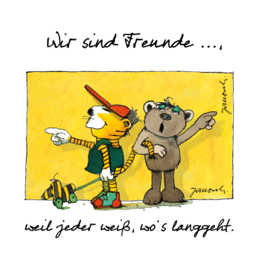 Motiv Janoschs 'Wir sind Freunde, weil jeder weiß ...'
