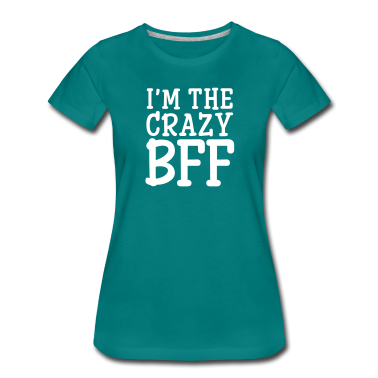 Beste Freunde Geschenke T-Shirt - I'm The Crazy BFF (Part1)