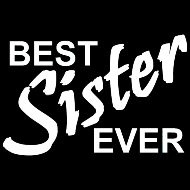 Motiv Best sister ever - Geschenk für Schwester
