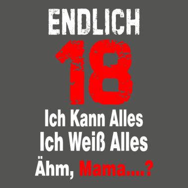 Motiv Endlich 18 ich kann alles ich weiß alles ähm mama
