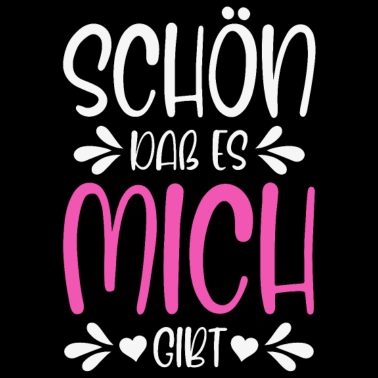 Motiv Schön daß es mich gibt Lustiger Spruch Geschenk