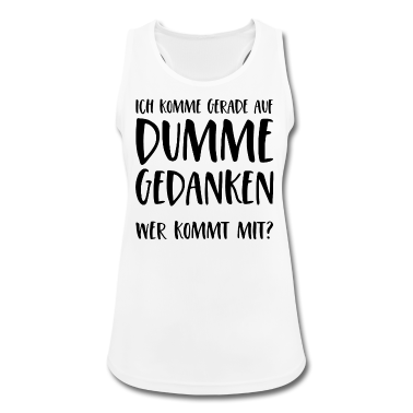 Beste Freunde Geschenke Tank Top - Ich komme gerade auf dumme Gedanken Wer kommt mit?