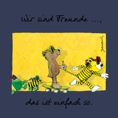 Motiv Janoschs 'Wir sind Freunde, das ist einfach so.'