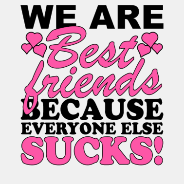 Motiv Wir sind beste Freunde, weil alle anderen sind