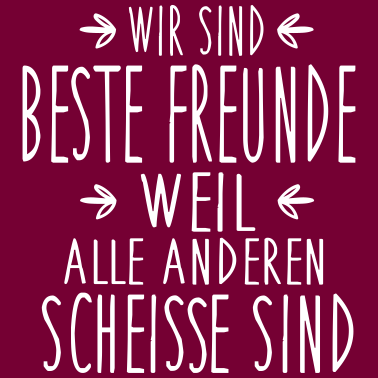 Motiv Beste Freunde - alle anderen sind scheiße