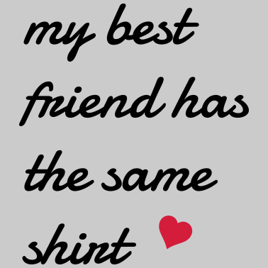 Motiv my best friend has the same shirt
