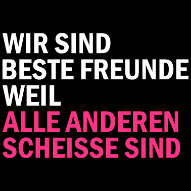 Motiv Beste Freunde alle anderen sind scheisse