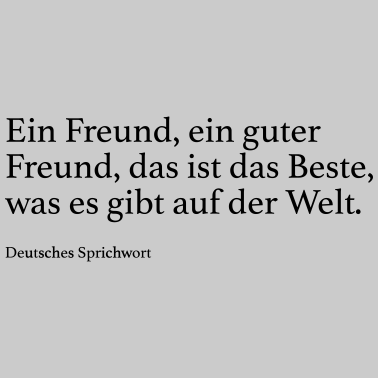 Motiv Ein Freund, ein guter Freund, das ist das Beste,