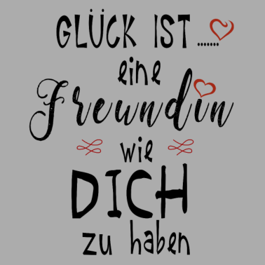 Motiv Glück ist eine Freundin wie dich zu haben Geschenk