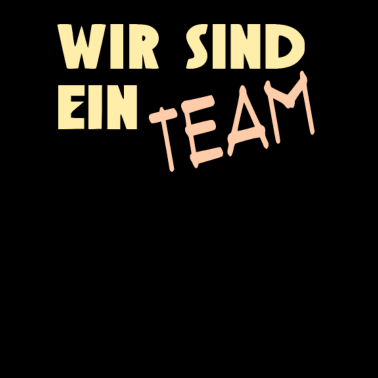 Motiv Wir sind ein Team / Crew / Sprüche / Trend