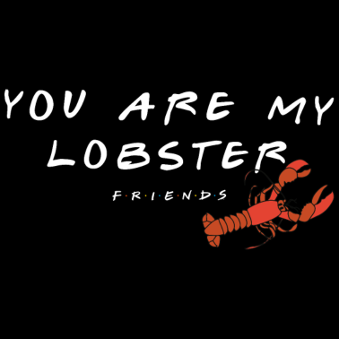 Motiv Friends Hummer You Are My Lobster