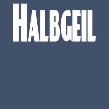 Motiv Halbgeil / Humor / lustig / Trend / Sprüche