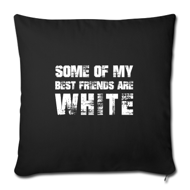 Beste Freunde Geschenke Kissenbezug - Einige meiner besten Freunde sind weiß