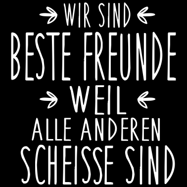 Motiv Beste Freunde - alle anderen sind scheiße
