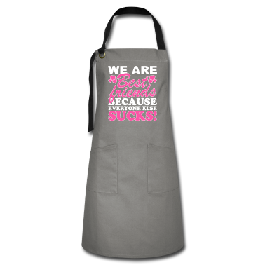 Beste Freunde Geschenke Schürze - Wir sind beste Freunde, weil alle anderen sind