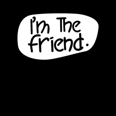 Motiv Ich Bin Der Freund Spruch Freunde Bester Freund