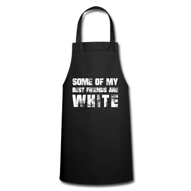 Beste Freunde Geschenke Schürze - Einige meiner besten Freunde sind weiß