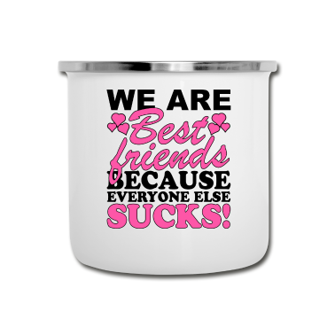Beste Freunde Geschenke Emaille Tasse - Wir sind beste Freunde, weil alle anderen sind