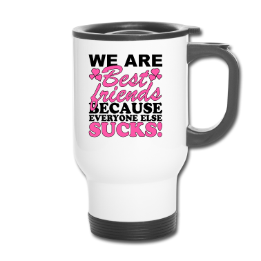 Beste Freunde Geschenke Thermobecher - Wir sind beste Freunde, weil alle anderen sind