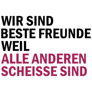 Motiv Beste Freunde alle anderen sind scheisse
