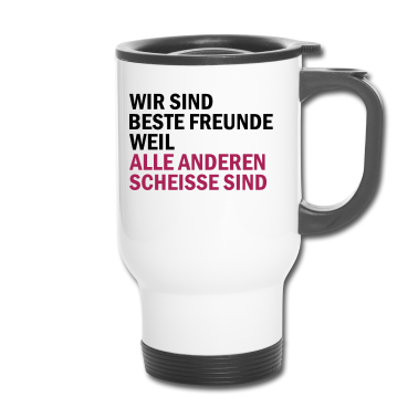 Beste Freunde Geschenke Thermobecher - Beste Freunde alle anderen sind scheisse