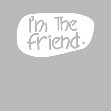 Motiv Ich Bin Der Freund Spruch Freunde Bester Freund