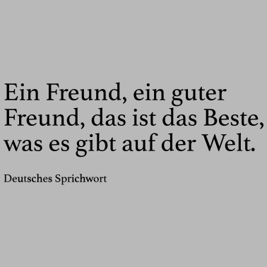Motiv Ein Freund, ein guter Freund, das ist das Beste,