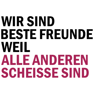 Motiv Beste Freunde alle anderen sind scheisse