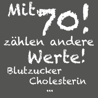 Motiv Mit 70 zählen andere Werte weiss