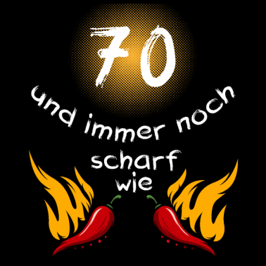 Motiv 70 und immer noch scharf wie Chilli Geburtstag