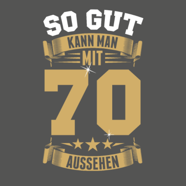 Motiv So gut kann man mit 70 aussehen - 70. Geburtstag