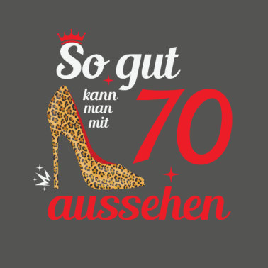 Motiv So gut kann man mit 70 aussehen - 70. Geburtstag