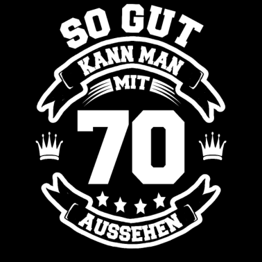 Motiv 70. Geburtstag So Gut Kann Man Mit 70 Aussehen