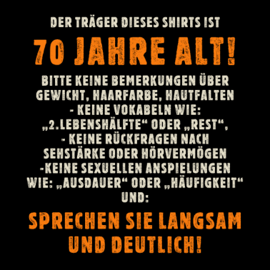 Motiv Der Träger dieses Shirts ist 70 Jahre alt