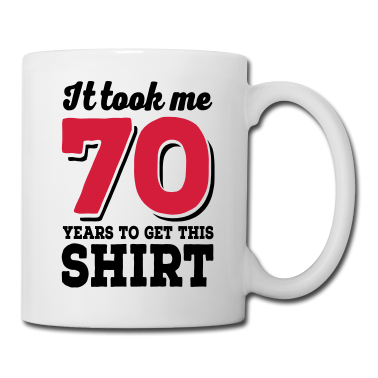 70 Geburtstag Geschenk Tasse - 70 Geburtstag