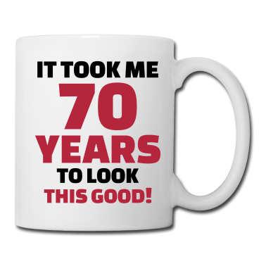 70 Geburtstag Geschenk Tasse - 70 Geburtstag