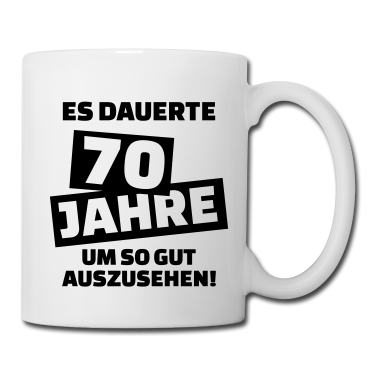 70 Geburtstag Geschenk Tasse - 70 Geburtstag