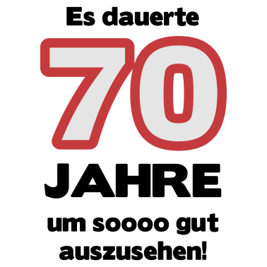 Motiv Zum 70. Geburtstag ein Shirt „Es dauerte 70 Jahre