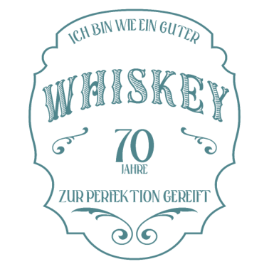 Motiv 70. Geburtstag 70 Jahre Ich bin wie guter Whisky