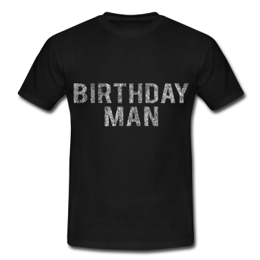 Geburtstag Geschenk Mann T-Shirt - Geburtstag Mann
