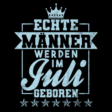 Motiv Echte Männer werden im Juli geboren Geburtstag