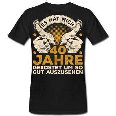 Geburtstag Geschenk Mann T-Shirt - 40. Geburtstag Männer 40 Jahre 40 jährige Männer