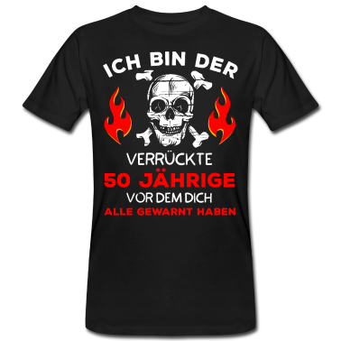 Geburtstag Geschenk Mann T-Shirt - Ich bin der Verrückte 50 Jährige Geburtstag Männer