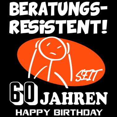 Motiv Lustige Sprüche Geburtstag Beratungsresistent 60