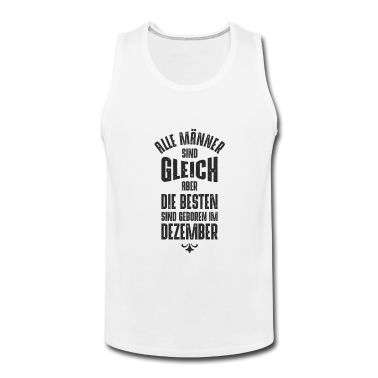 Geburtstag Geschenk Mann Tank Top - MÄNNER GEBURTSTAG DEZEMBER