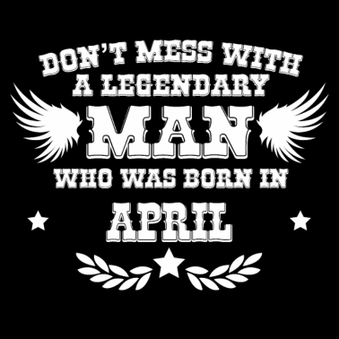 Motiv Man born in April Geburtstag Geschenk Mann Freund