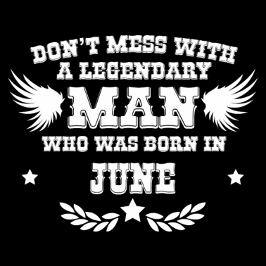 Motiv Man born in June Juni Geburtstag Geschenk Mann