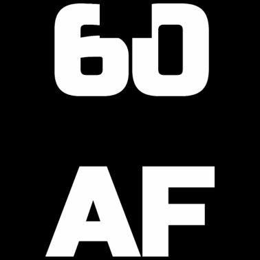 Motiv 60 AF - 60. Geburtstag Männer Frauen sechzig Geschenk